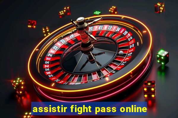 assistir fight pass online